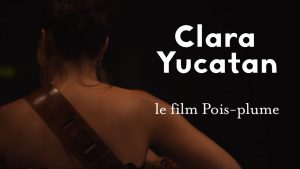 Film "Pois-plume"- EPK du groupe Clara Yucatan