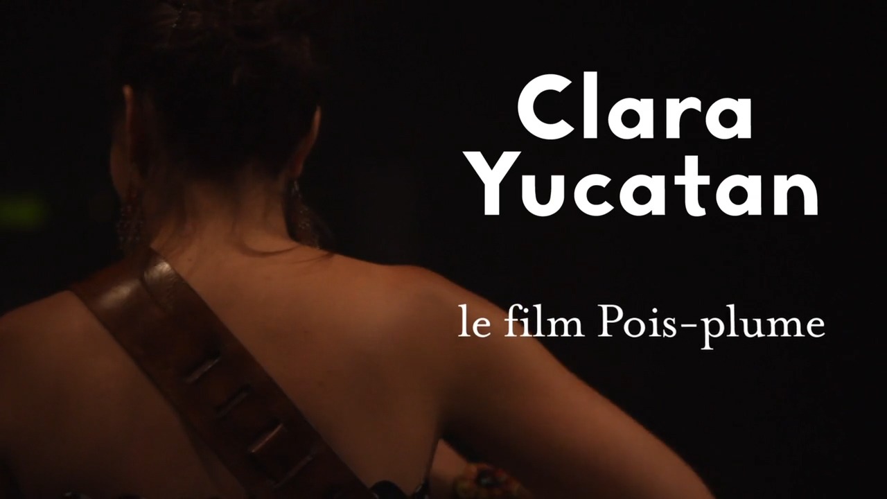 CLARA YUCATAN - Film "Pois-plume"- EPK